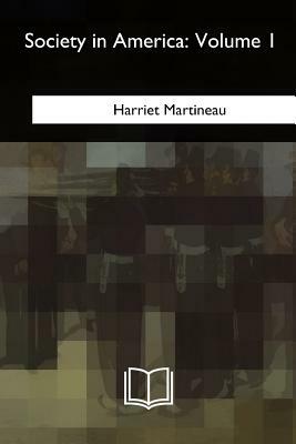 Society in America: Volume 1 by Harriet Martineau