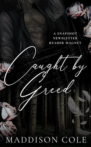 Caught by Greed by Maddison Cole
