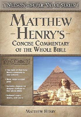Matthew Henry's Concise Commentary On The Whole Bible by Matthew Henry, Matthew Henry