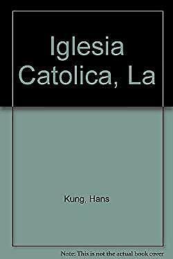 IGLESIA CATOLICA, LA by Hans Küng