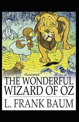 The Wonderful Wizard of Oz Illustrated by L. Frank Baum