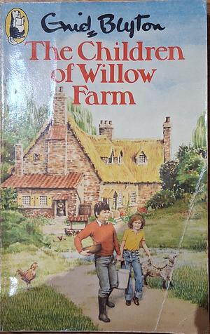 The Children Of Willow Farm by Enid Blyton