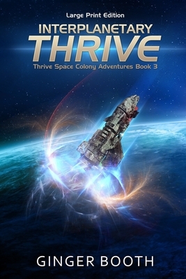 Interplanetary Thrive: Large Print Edition by Ginger Booth