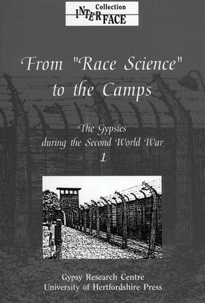 The Gypsies during the Second World War: Volume 1: From Race Science to the Camps by Karola Fings, Frank Sparing, Herbert Heuss