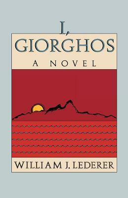 I, Giorghos by William J. Lederer