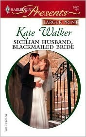 Sicilian Husband, Blackmailed Bride by Kate Walker