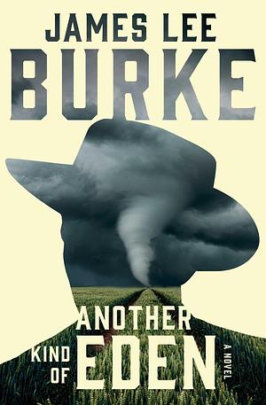 Another Kind of Eden: A Novel by James Lee Burke, James Lee Burke