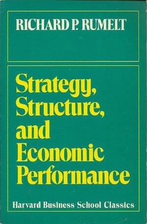 Strategy, Structure, and Economic Performance by Richard P. Rumelt