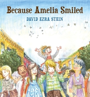Because Amelia Smiled by David Ezra Stein
