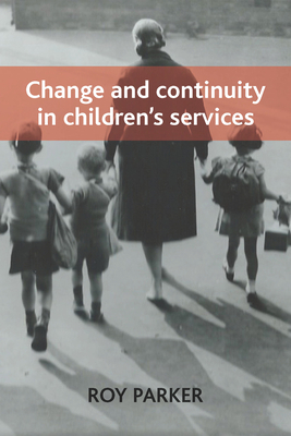 Change and Continuity in Children's Services by Roy Parker