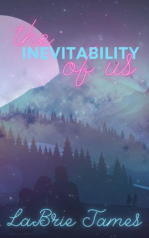 The Inevitability of Us: Coppertin Universe by Heidi Cowan, LaBrie James, LaBrie James