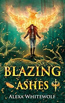 Blazing Ashes by Alexa Whitewolf