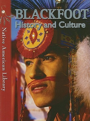 Blackfoot History and Culture by Helen Dwyer, Mary Stout