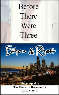Before There Were Three: Ethan & Rhett by L.A. Witt