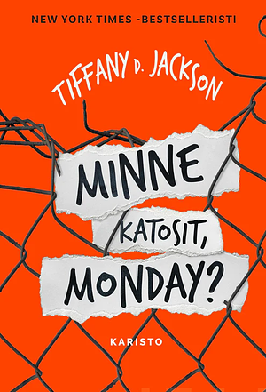 Minne katosit, Monday? by Tiffany D. Jackson