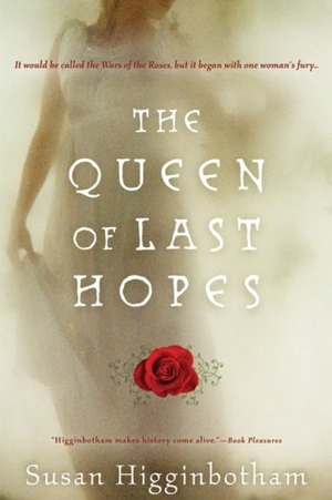 The Queen of Last Hopes: The Story of Margaret of Anjou by Susan Higginbotham
