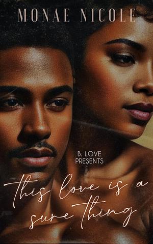 This Love is a Sure Thing by Monae Nicole, Monae Nicole