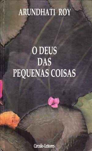 O Deus das Pequenas Coisas by Arundhati Roy