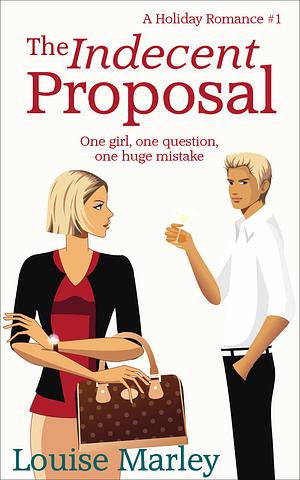 The Indecent Proposal by Louise Marley