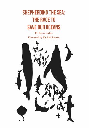 Shepherding the Sea: The Race to Save Our Oceans by Reese Halter, Bob Brown