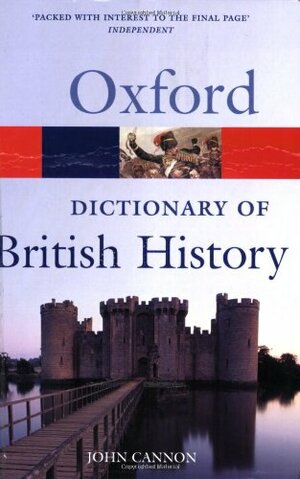 A Dictionary of British History by John Cannon