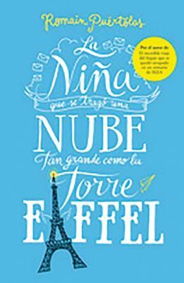 La Niña Que Se Tragó Una Nube Tan Grande Como La Torre de Eiffel by Romain Puértolas