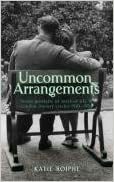 Uncommon Arrangements: Seven Portraits Of Married Life In London Literary Circles 1919-1939 by Katie Roiphe
