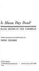 Is Massa Day Dead?: Black Moods in the Caribbean by Orde Coombs