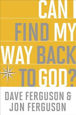 Can I Find My Way Back to God?: (10-Pk) by Dave Ferguson, Jon Ferguson