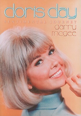 Doris Day: Sentimental Journey by Garry McGee