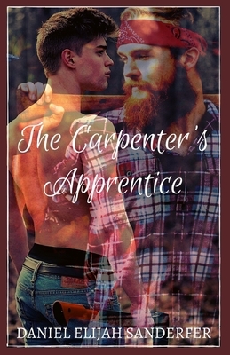 The Carpenter's Apprentice by Daniel Elijah Sanderfer