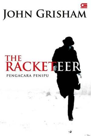 The Racketeer - Pengacara Penipu by John Grisham