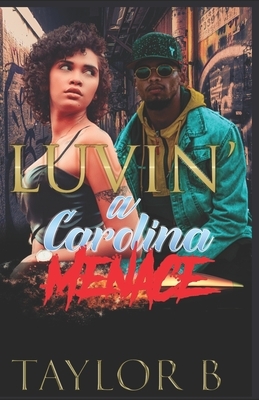 Luvin' A Carolina Menace by Taylor B