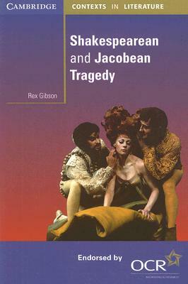 Shakespearean and Jacobean Tragedy by Rex Gibson