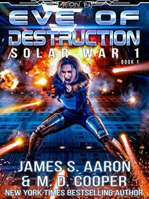 Eve of Destruction by M.D. Cooper, James S. Aaron