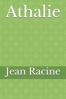 Athalie: une tragédie en cinq actes et en alexandrins, la dernière de Jean Racine. by Jean Racine