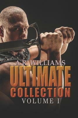 Ultimate Collection: Volume 1 by A. R. Williams