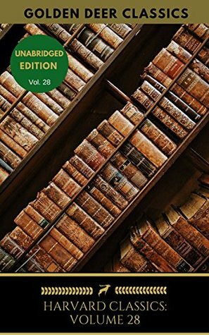 Harvard Classics Volume 28: Essays: English And American by Matthew Arnold, John Henry Newman, Walter Bagehot, William Makepeace Thackeray, Robert Louis Stevenson, Edgar Allan Poe, Edward Augustus Freeman, James Russell Lowell, John Ruskin, Thomas Henry Huxley, Henry David Thoreau, William Ellery Channing