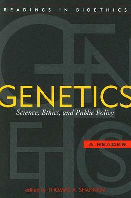 Genetics: Science, Ethics, and Public Policy: A Reader by 