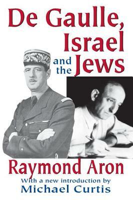 De Gaulle, Israel and the Jews by Raymond Aron