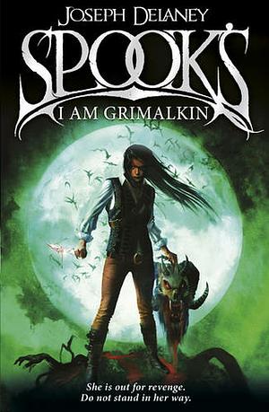 Spooks - I Am Grimalkin by Joseph Delaney