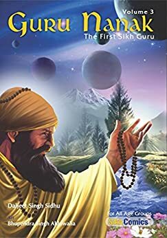 Guru Nanak, The First Sikh Guru, Volume 3 by Daljeet Singh Sidhu, Debbie Holland