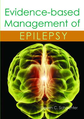 Evidence-Based Management of Epilepsy by Steven C. Schachter