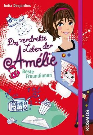 Das verdrehte Leben der Amélie 01. Beste Freundinnen by India Desjardins