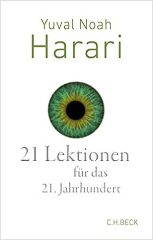 21 Lektionen für das 21. Jahrhundert by Yuval Noah Harari