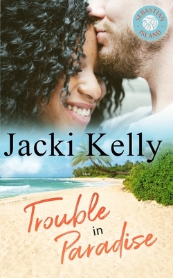 Trouble In Paradise: Sebastian Island Book 2 by Jacki Kelly