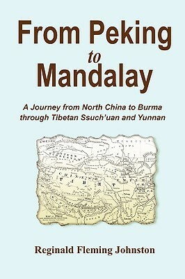 From Peking to Mandalay by Reginald Fleming Johnston