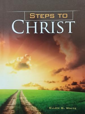 Steps to Christ by Ellen G. White