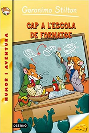 Cap a l'escola del formatge by Geronimo Stilton