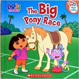 The Big Pony Race (Dora the Explorer) by Erica David
